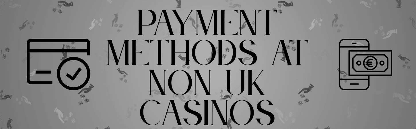 payment methods at non UK casinos